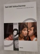 Luci del teleschermo. Televisione e cultura in Italia, Electa Editore, 2004