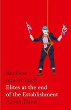 Reckless Opportunists: Elites