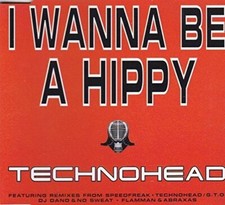 Technohead I wanna be a hippy
