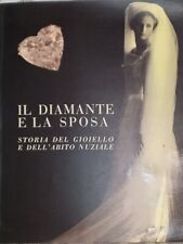 'Il Diamante e la sposa.Storia del Gioiello e dell'abito nuziale',Ines Monti,'91