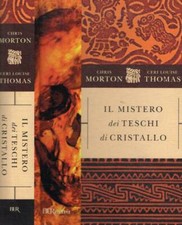 Il mistero dei teschi di cristallo. . Morton Chris;Thomas Ceri L.. 2008. .