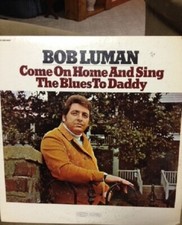 Bob Luman Come On Home And Sing The Blues To Daddy NEAR MINT Epic Vinyl LP