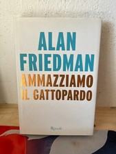 ALAN FREIDMAN AMMAZZIAMO IL GATTOPARDO RIZZOLI 2014