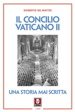 Il Concilio Vaticano II. Una storia mai scritta. Nuova ediz. - De Mattei Roberto