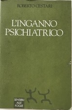 Roberto Cestari, L'inganno psichiatrico, pp. 200 + corredo fotografico