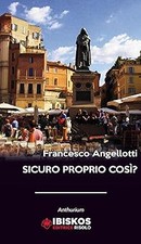 Sicuro proprio cosï¿½? Angellotti, Francesco