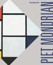 Piet Mondrian. Una vita per