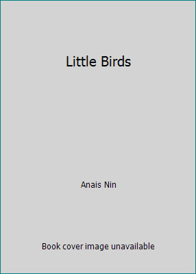 Little birds anais nin - anais,