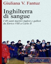 9788892982437 Giuliana Vittoria Fantuz Inghilterra di sangue. I 40 santi martiri