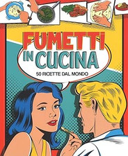 Fumetti in cucina. 50 ricette