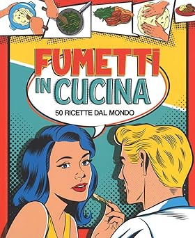 Fumetti cucina 50 ricette - in, cucina.