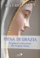 Piena di grazia. Preghiere e devozioni alla Vergine Maria