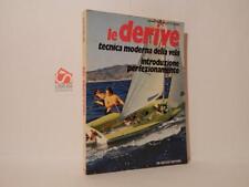 Le derive. tecnica moderna della vela. Introduzione perfezionamento. 1977 ottim