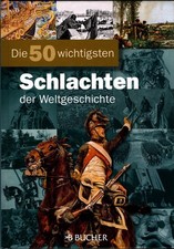 Die 50 wichtigsten Schlachten