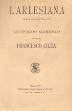 CILEA Francesco. L'ARLESIANA. Libretto d'opera. Sonzogno, 1934