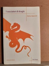 I cacciatori di draghi - spaccini morlacchi - 1° ed. fuori classe 2011