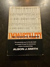 Immortality: The Scientific Evidence; Alson J. Smith; 1954