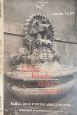 Chiare fresche dolci pietre. Rilievo delle fontane murali romane. Adriana Solett