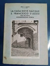 1939 _ LA CASA DOVE NACQUE S. FRANCESCO D' ASSISI _ NUOVA DOCUMENTAZIONE STORICA
