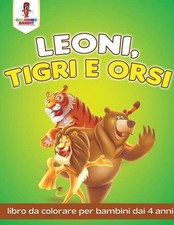 Leoni, Tigri E Orsi: Libro Da