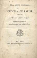 De JORIO Andrea. REAL MUSEO BORBONICO. OFFICINA DE' PAPIRI. Napoli, 1825