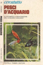 Pesci d’acquario. Allestimento e manutenzione dell’acquario casalingo. AA.VV.. 1