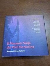 Il manuale ninja del web marketing - Pallera M. cur.