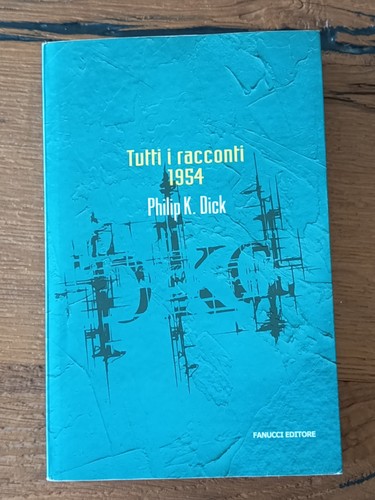 Philip dick tutti i - dick,
