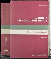 MANUALE DEL CONSULENTE FISCALE. VINCI, GAGLIARDI. IPSOA INFORMATICA.