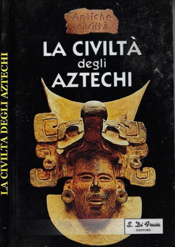 Civiltà degli aztechi - degli,