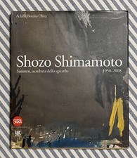 Achille Bonito Oliva SHOZO SHIMAMOTO. Samurai acrobata dello sguardo -Skira 2008