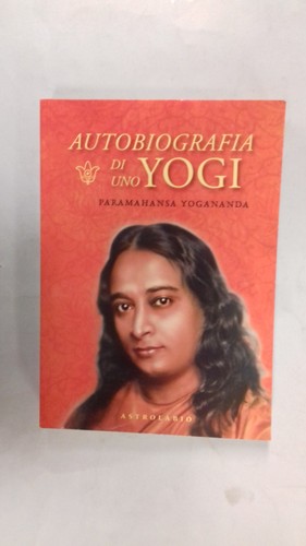 Autobiografia uno yogi di - autobiografia,