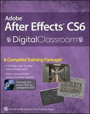Adobe After Effects CS6 Digital Classroom by Jerron Smith; AGI Creative Team