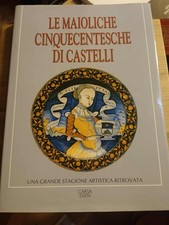 LE MAIOLICHE CINQUECENTESCHE DI CASTELLI ed CARSA