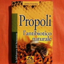 James Fearnley PROPOLI L'antibiotico Naturale 1^Ediz.