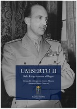 UMBERTO II. Dalla Luogotenenza al Regno. Gli inediti colloqui con Giusto Matzeu
