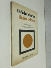 LINGUA TEDESCA Corso pratico di linguistica descrittiva Tedesco Theodor Ebneter