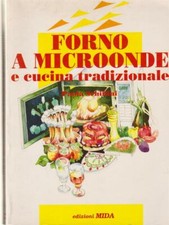 FORNO A MICROONDE E CUCINA TRADIZIONALE SCHIFFINI PAOLA MIDA 1991  BROSSURA