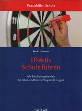 Effektiv Schule führen : wie Schulleitungshandeln die Schul- und Unterrichtsqual