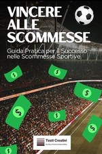 Vincere alle Scommesse: Guida