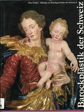 "Barockplastik der Schweiz" Peter Felder (volume in tedesco). Scultura.