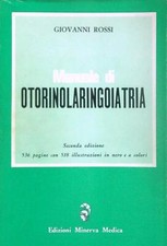 MANUALE DI OTORINOLARINGOIATRIA ROSSI GIOVANNI EDIZIONI MINERVA MEDICA 1977 