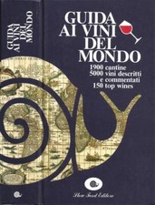 Guida ai vini del mondo. 1900 cantine, 5000 vini, 150 Top Wines. Carlo Petrini,