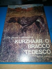 Arthur Liebers COME ALLEVARE E ADDESTRARE IL KURZHAAR O BRACCO TEDESCO Encia