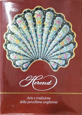 AAVV. - Herend. Arte tradizione della porcellana ungherese. 