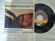Disco 45 giri Santino Rocchetti - Perchè Non Provi A Ritornare Tu; vinyl  7" 