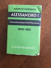 LIBRO ALESSANDRO I ROMANTICO ANTAGONISTA NAPOLEONE 1800 1825 Mondadori 1938