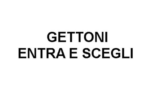 Gettoni entra scegli - , e