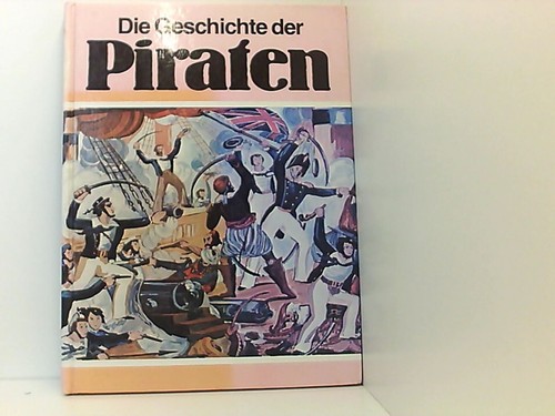 Die geschichte der piraten - die,