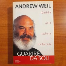 Guarire da soli - Andrew Weil - Mondadori
